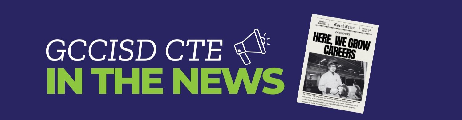 GCCISD CTE In The News